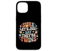Carcasa para iPhone 13 Sure Let's Just Say They're Twins Caos de crianza -