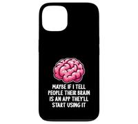 Carcasa para iPhone 13 Tal Vez si le Digo a la Gente Que su Cerebro es una aplicación Divertida sarcástica