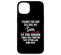 Carcasa para iPhone 13 Thanks for Not Selling My Son to The Circus Daughter in Law