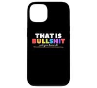 Carcasa para iPhone 13 That Is Bullshit - and You Know it! Funny Adult LGBTQ Joke