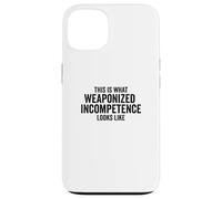 Carcasa para iPhone 13 This is What Weaponized Incompetence Looks Like Anti-Work
