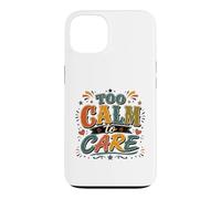 Carcasa para iPhone 13 Too Calm to Care Funny Sarcástico Cita