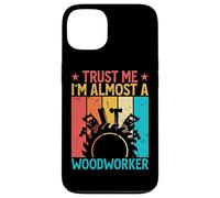 Carcasa para iPhone 13 Trust Me I'm Almost A Woodworker - Funny Carpentry Carpenter