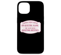Carcasa para iPhone 13 Una Mujer no Puede Sobrevivir Solo en Quilting Funny Quilter Group