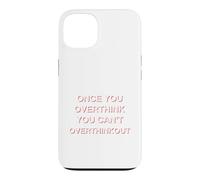 Carcasa para iPhone 13 Una Vez Que Piensas Demasiado Que no Puedes Pensar Demasiado Divertido sarcástico
