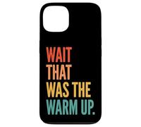 Carcasa para iPhone 13 Wait That Was The Warm Up Aptitud Física