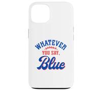 Carcasa para iPhone 13 Whatever You Say Blue Funny Baseball Lover