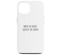 Carcasa para iPhone 13 When In Doubt, Squeeze The Cheeks Exercise Humor Design