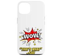 Carcasa para iPhone 13 Wow That's What She Funny Quote