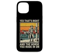 Carcasa para iPhone 13 Yes That's Right and The Horse You Rode In On