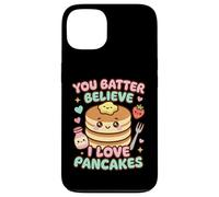 Carcasa para iPhone 13 You Batter Believe Que me encantan los panqueques
