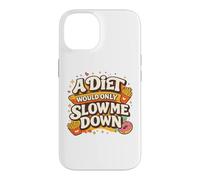 Carcasa para iPhone 14 A Diet Would Only Slow Me Down Funny Foodie Snack Lover