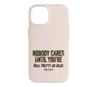 Carcasa para iPhone 14 A Nadie le Importa hasta Que Seas Rico, Bonita o Muerta