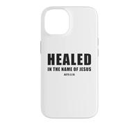 Carcasa para iPhone 14 Acts 3:16 Healed in The Name of Jesus!