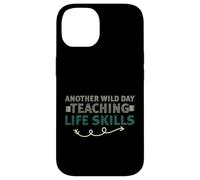 Carcasa para iPhone 14 Another Wild Day Teaching Life Skills Classroom Educator Fun