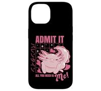 Carcasa para iPhone 14 Axolotl Admit It All You Need is Me! Funny Valentine's Day