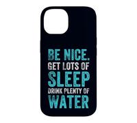 Carcasa para iPhone 14 Cita de hábitos saludables positivos, Be Nice Get Sleep Drink Water