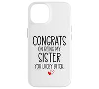 Carcasa para iPhone 14 Congrats on Being My Sister You Lucky Big Sister Littler Sis
