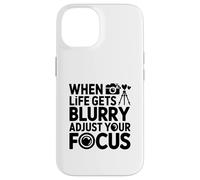 Carcasa para iPhone 14 Cuando la Vida se vuelve borrosa, Ajusta tu Foto de Enfoque
