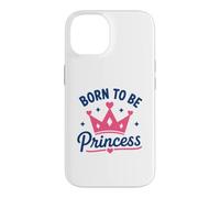 Carcasa para iPhone 14 Cute Crown Inspirational Quote Girls Born To Be Princess