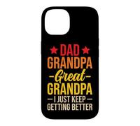 Carcasa para iPhone 14 Dad Grandpa Great Grandpa I Just Keep Getting Better