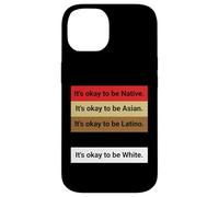Carcasa para iPhone 14 Dad Joke, It's Ok to be Latino, Native, Asian etc...