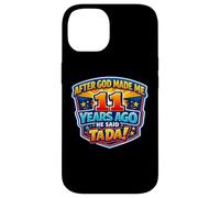 Carcasa para iPhone 14 Después de Que Dios me Hizo Hace 11 años, Dijo Que Tada cumpleaños número 11