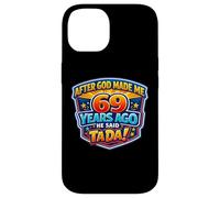 Carcasa para iPhone 14 Después de Que Dios me Hizo Hace 69 años, Dijo Que Tada 69 cumpleaños