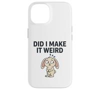 Carcasa para iPhone 14 Did I Make It Weird Awkward Bunny Camiseta de Humor introvertido
