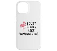 Carcasa para iPhone 14 Diseño de flamencos Divertido I Just Really Like Flamingos Ok