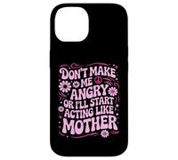 Carcasa para iPhone 14 Diseño Divertido con Texto en inglés Don't Make Me Angry Or I'Ll Act Like My Mother