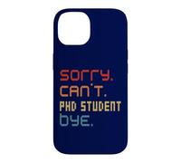 Carcasa para iPhone 14 Disfraz de Estudiante de doctorado Sorry Can't