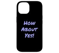 Carcasa para iPhone 14 Divertido Humor Texto Divertido para La Gente Gracioso Di Sí Qué Tal Sí