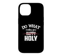 Carcasa para iPhone 14 Do What Makes You Happy Holy Humor Saying