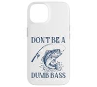Carcasa para iPhone 14 Don't Be A Dumb Bass, Divertido Juego de Palabras, Amante de los Peces