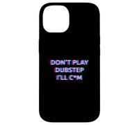 Carcasa para iPhone 14 Don't Play Dubstep EDM Rave Festival Adult Humor Raver
