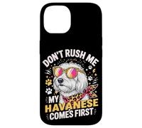 Carcasa para iPhone 14 Don't Rush Me My Havanese Comes First Dog Lover