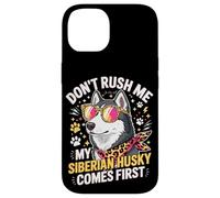 Carcasa para iPhone 14 Don't Rush Me My Siberian Husky Comes First