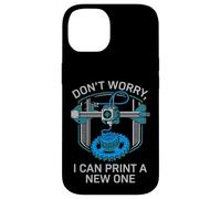 Carcasa para iPhone 14 Don't Worry I Can Make A New One Funny 3D Printing Design