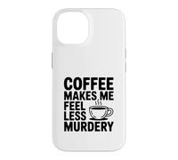 Carcasa para iPhone 14 El café me Hace Sentir Menos Asesinato Divertido Peculiar