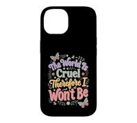 Carcasa para iPhone 14 El Mundo es Cruel por lo Tanto no seré