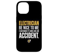Carcasa para iPhone 14 Electrician Be Nice to Me I Can Make It Look Like Accident