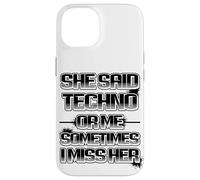 Carcasa para iPhone 14 Ella Dijo Que Tecno o yo, a Veces la Echo de Menos, es Gracioso.