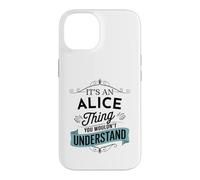 Carcasa para iPhone 14 Es una Cosa de Alice Que no entenderías el Nombre Divertido de Alice
