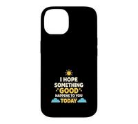 Carcasa para iPhone 14 Espero Que Algo Bueno te Pase Hoy Positivo