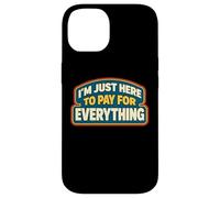 Carcasa para iPhone 14 Estoy aquí para Pagar por Todo papá Día del Padre