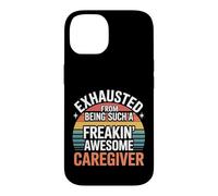 Carcasa para iPhone 14 Exhausted from Being An Awesome Caregiver -