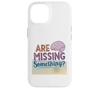 Carcasa para iPhone 14 Faltan Algo sarcástico Cerebro