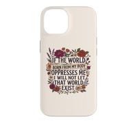 Carcasa para iPhone 14 Feminist Womens Rights The World Born from My Body Oppresses