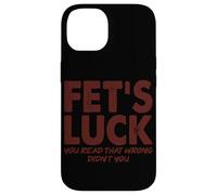 Carcasa para iPhone 14 Fet's Luck Cita Divertida «Tengo Suerte, lo has leído Mal»